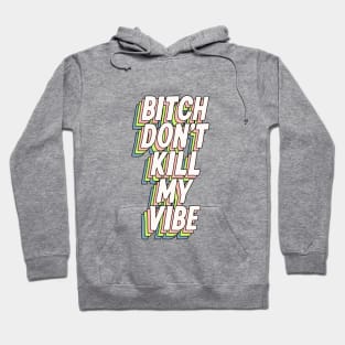 Bitch Don't Kill My Vibe in Lilac Purple Green Blue and Peach Fuzz Hoodie